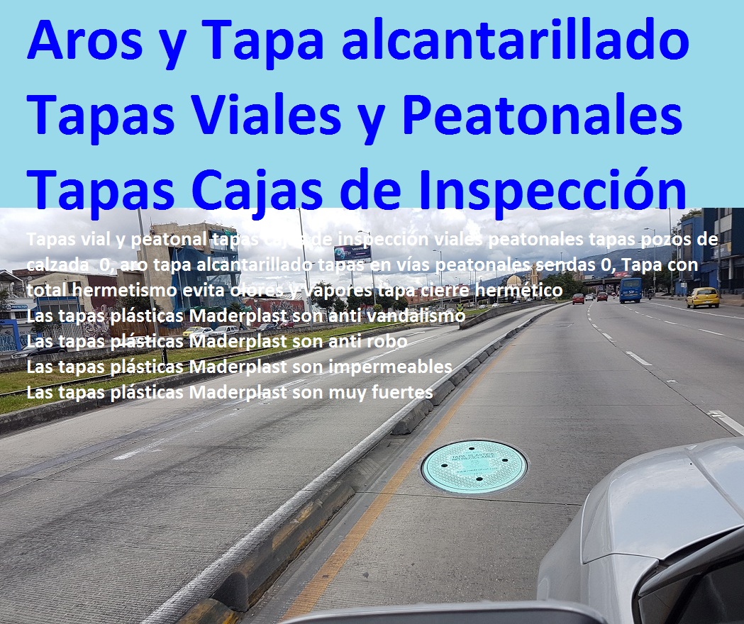 Tapas vial y peatonal tapas cajas de inspección viales peatonales tapas pozos de calzada 0, aro tapa alcantarillado tapas en vías peatonales sendas 0, Tapa con total hermetismo evita olores y vapores tapa cierre hermético Tapas vial y peatonal tapas cajas de inspección viales peatonales tapas pozos de calzada 0, aro tapa alcantarillado tapas en vías peatonales sendas 0, Tapa con total hermetismo evita olores y vapores tapa cierre hermético Tapas vial y peatonal tapas cajas de inspección viales peatonales tapas pozos de calzada 0, aro tapa alcantarillado tapas en vías peatonales sendas 0, Tapa con total hermetismo evita olores y vapores tapa cierre hermético